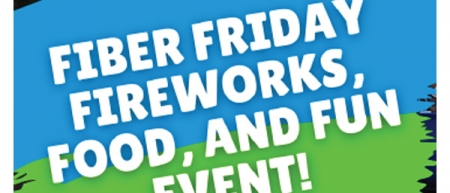 Fiber Friday Fireworks, Food and Fun Event!